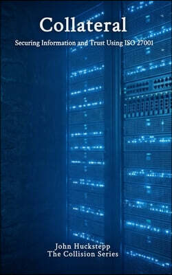 Collateral: Securing Information and Trust Using ISO 27001
