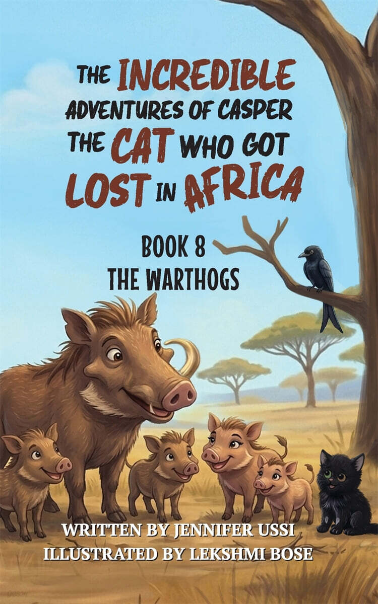 The Incredible Adventures of Casper the Cat Who Got Lost in Africa: Book 8: The Warthogs