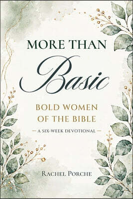 More Than Basic: Bold Women of the Bible