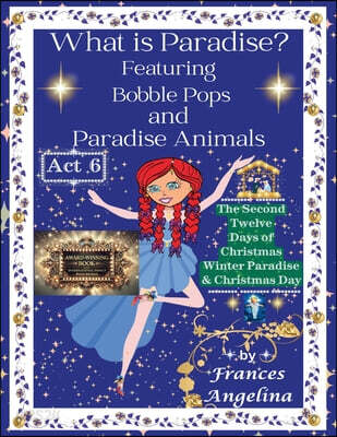 What is Paradise? Featuring Bobble Pops and Paradise Animals Act 6: The Second Twelve Days of Christmas Winter Paradise and Christmas Day