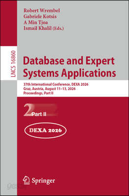 Database and Expert Systems Applications: 37th International Conference, Dexa 2026, Graz, Austria, August 11-13, 2026, Proceedings, Part II