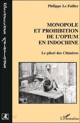 MONOPOLE ET PROHIBITION DE L'OPIUM EN INDOCHINE