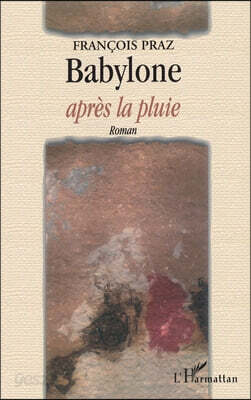 BABYLONE APRES LA PLUIE