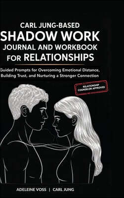 Carl Jung-Based Shadow Work Journal and Workbook for Relationships