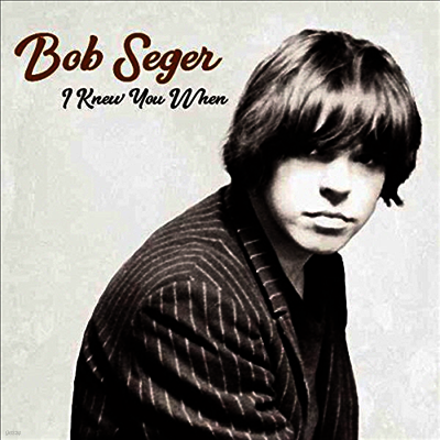 Bob Seger — I Knew You When 앨범 커버