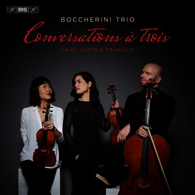 크라, 이자이 & 프랑세: 현악 삼중주 (Francaix, Ysaye & Cras: String Trio)(CD) - Trio Boccherini