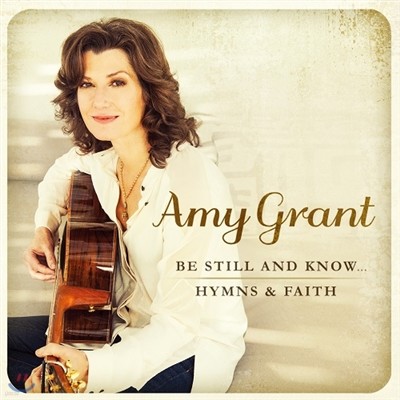 Amy Grant ̹ ׷Ʈ ۰ Ʈ 15 (Hymns & Faith/ Be Still and Know)