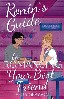 Ronin's Guide to Romancing Your Best Friend