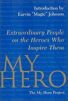 My Hero: Extraordinary People on the Heroes Who Inspire Them