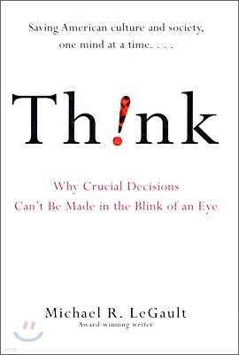 Think! : Why Crucial Decisions Can't Be Made in the Blink of an Eye