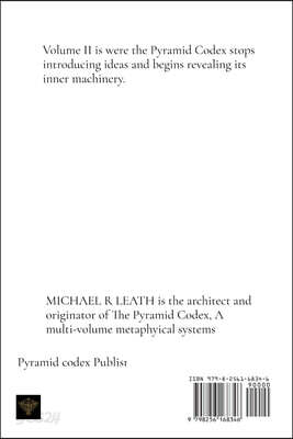 THE PYRAMID CODEX VOLUME II The  Deeper Architecture of Inner Ascension by  Michael R. Leath Sr