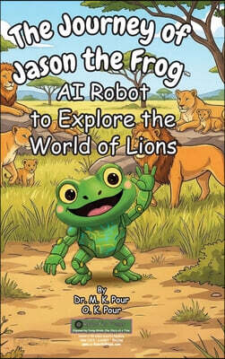 The Journey of Jason the Frog™ AI Robot to Explore the World of Lions