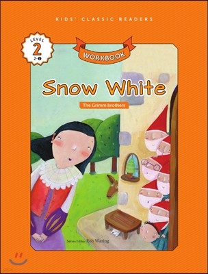 Kids' Classic Readers Level 2-2 : Snow White Workbook