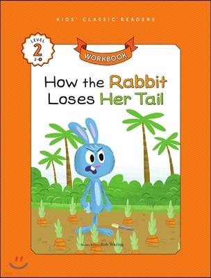 Kids' Classic Readers Level 2-8 : How the Rabbit Lost Its Tail Workbook