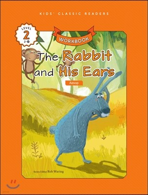 Kids' Classic Readers Level 2-10 : The Rabbit and Its Ears Workbook