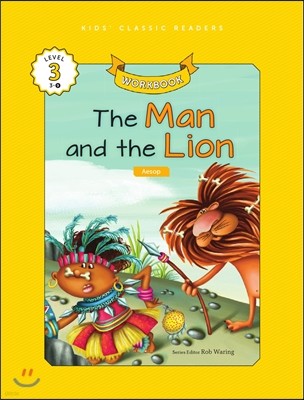 Kids' Classic Readers Level 3-9 : The Man and the Lion Workbook