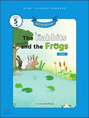 Kids' Classic Readers Level 5-3 : The Rabbits and the Frogs Workbook