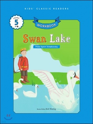 Kids' Classic Readers Level 5-8 : Swan Lake Workbook