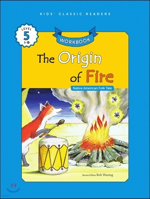 Kids' Classic Readers Level 5-10 : The Origin of Fire Workbook