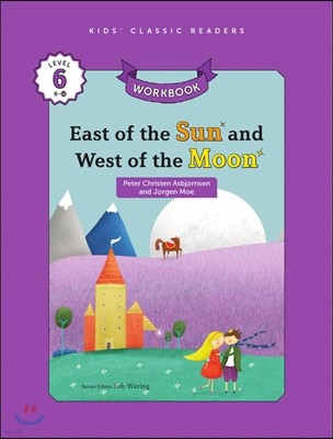 Kids' Classic Readers Level 6-10 : East of the Sun and West of the Moon Workbook