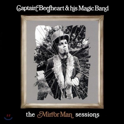 Captain Beefheart & His Magic Band — Mirror Man Sessions 앨범 커버