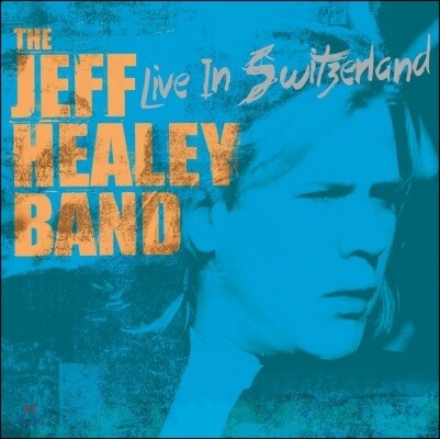 The Jeff Healey Band — Live In Switzerland 앨범 커버