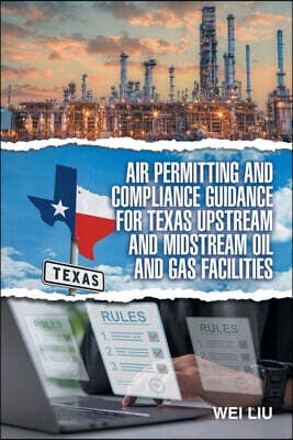 Air Permitting and Compliance Guidance for Texas Upstream and Midstream Oil and Gas Facilities