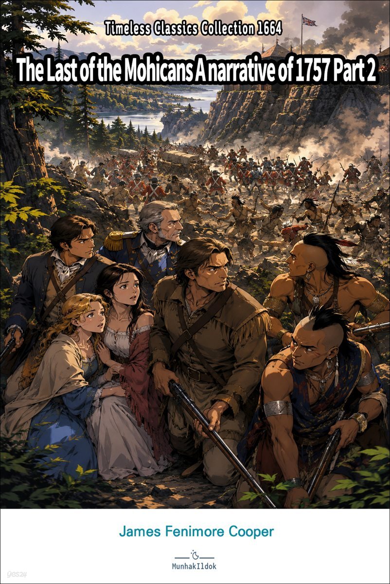 The Last of the Mohicans A narrative of 1757 Part 2