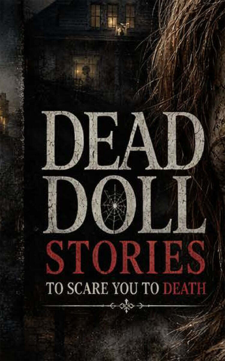 dead doll stories to scare you to death