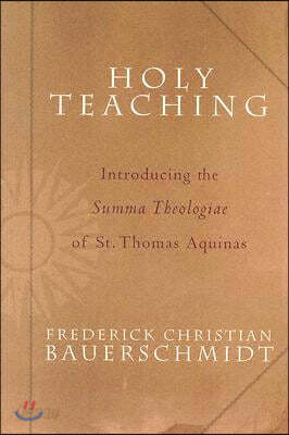 Holy Teaching: Introducing the Summa Theologiae of St. Thomas Aquinas