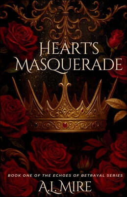Heart's Masquerade: Book One of the Echoes of Betrayal Series