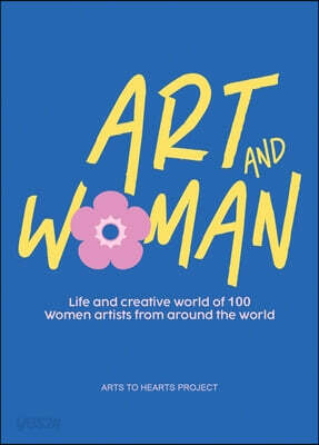 Art and Woman Edition 3: Life and Creative World of 100 Women Artists from around the World