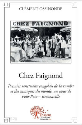 Chez Faignond: Premier sanctuaire congolais de la rumba et des musiques du monde