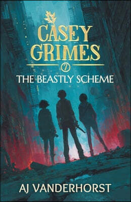 The Beastly Scheme: A Middle Grade Fantasy Action Adventure (Casey Grimes Book 7)