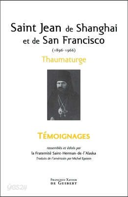 Saint Jean de Shanghaï et de San Francisco (1896-1966): Thaumaturge