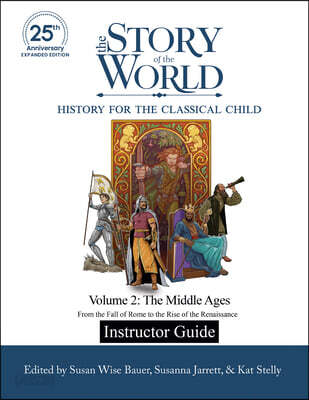 Instructor Guide to the Story of the World Vol. 2: The Middle Ages, 25th Anniversary Edition: From the Fall of Rome to the Rise of the Renaissance