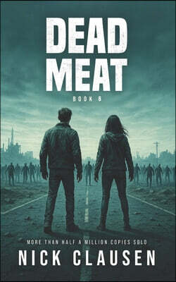 Dead Meat 6: A Zombie Apocalypse Thriller