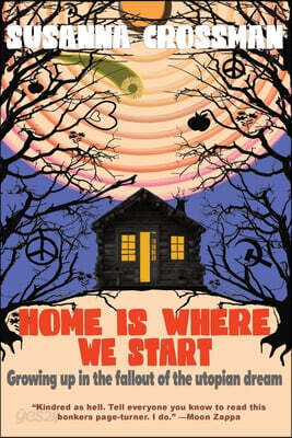 Home Is Where We Start: Growing Up in the Fallout of the Utopian Dream