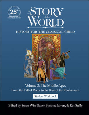 Student Workbook to the Story of the World, Vol. 2: The Middle Ages, 25th Anniversary Expanded Edition: From the Fall of Rome to the Rise of the Renai