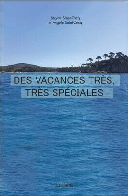 Des vacances très, très spéciales