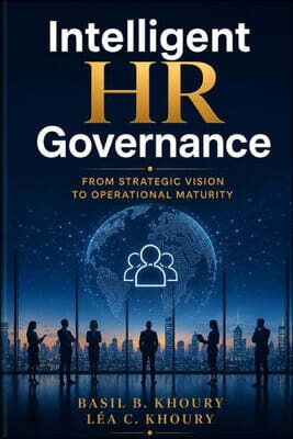 Intelligent HR Governance: From Strategic Vision to Operational Maturity