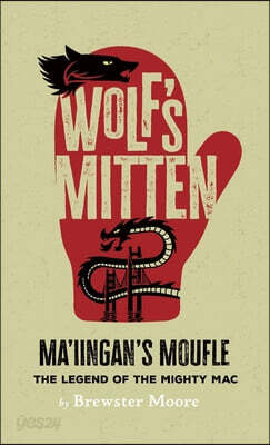 Wolf's Mitten - Ma'iingan's Moufle: The Legend of the Mighty Mac