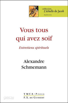 Vous tous qui avez soif...: Entretiens spirituels