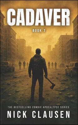 Cadaver 7: A Zombie Apocalypse Thriller