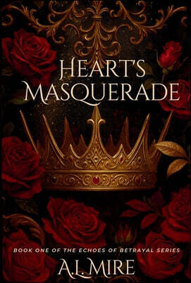 Heart's Masquerade: Book One of the Echoes of Betrayal Series
