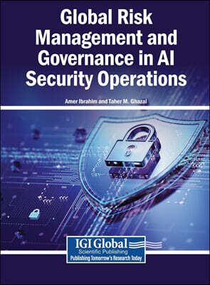 IGI Global Global Risk Management and Governance in AI Security Operations