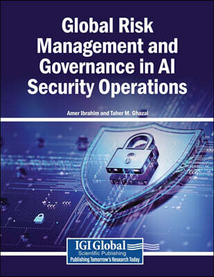 IGI Global Global Risk Management and Governance in AI Security Operations