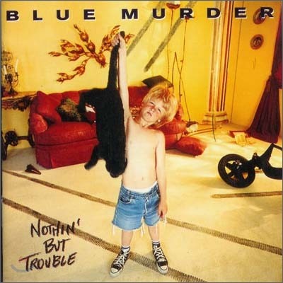 Blue Murder - Nothin' But Trouble