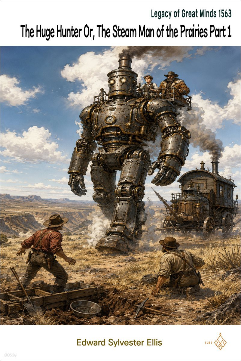 The Huge Hunter Or, The Steam Man of the Prairies Part 1