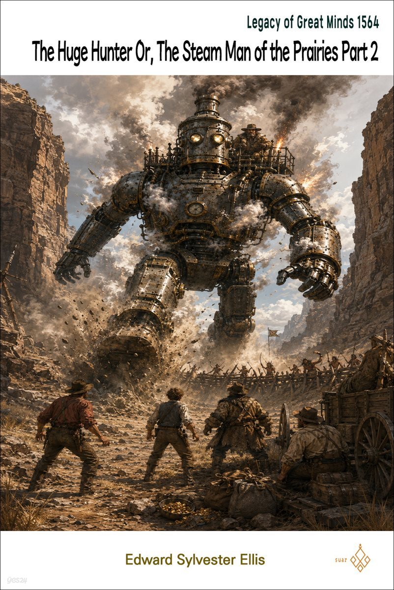 The Huge Hunter Or, The Steam Man of the Prairies Part 2